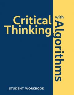 Critical Thinking With Algorithms: Student Workbook