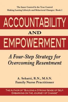 Accountability and Empowerment: A Four-Step Strategy for Overcoming Resentment: 2 (The Inner Control Is the True Control)