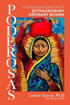 Poderosas: Conversations With Extraordinary Ordinary Women: 1