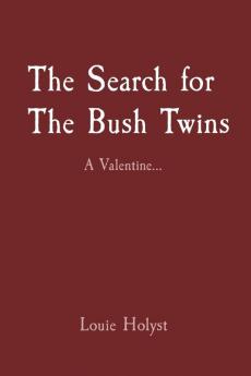 The Search for The Bush Twins: A Valentine...