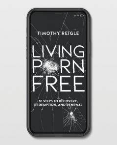 Living Porn Free: 10 Steps to Recovery Redemption and Renewal