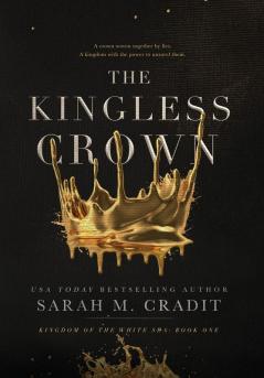 The Kingless Crown: Kingdom of the White Sea Book One: 1