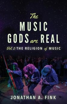 The Music Gods are Real: Vol. 2 - The Religion of Music