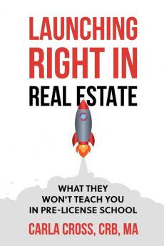 Launching Right in Real Estate: What They Won't Teach You in Pre-License School