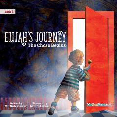 Elijah's Journey Children's Storybook 1 The Chase Begins (Elijah's Journey Storybook)