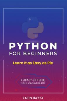 Python for Beginners: Learn It as Easy as Pie