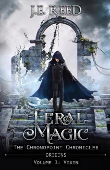 Feral Magic: 1 (The Chronopoint Chronicles: Origins)