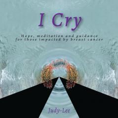 I Cry: Guidance Meditation Healing for Mastectomy