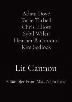 Lit Cannon: A Sampler From Mad Zebra Press