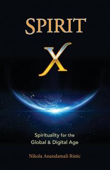 Spirit X: Spirituality for the Global and Digital Age - Basic Principles