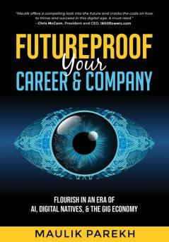 Futureproof Your Career and Company: Flourish in an Era of AI Digital Natives and the Gig Economy