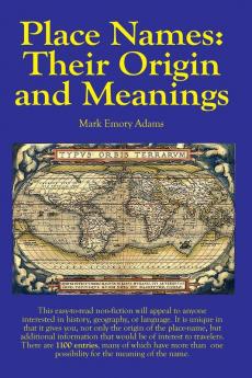 Place Names: Their Origin and Meanings: Their Origin and Meanings: Their Origin and Meanings: Their Origin and Meanings: Their Origin and Meanings