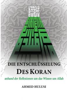 Die Entschlüsselung des Koran: anhand der Reflexionen um das Wissen um Allah