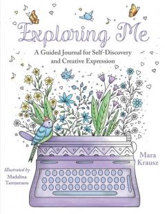 Exploring Me: A Guided Journal for Self-Discovery and Creative Expression