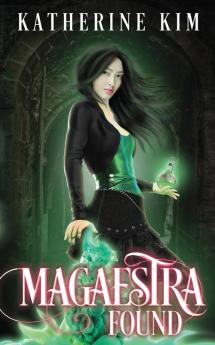 Magaestra Found: An urban fantasy adventure (Magaestra Trilogy)