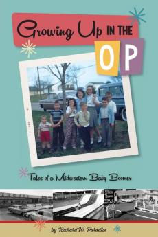 Growing Up In The OP: Tales of a Midwestern Baby Boomer