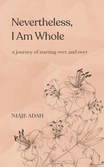 Nevertheless I am whole