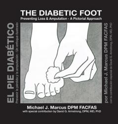 The Diabetic Foot: Preventing Loss and Amputation A Pictorial Approach / El pie diabético: Prevenir la pérdida y la amputación Un enfoque ilustrado