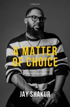 A Matter of Choice: Thinking freely living fully and forgiving unapologetically