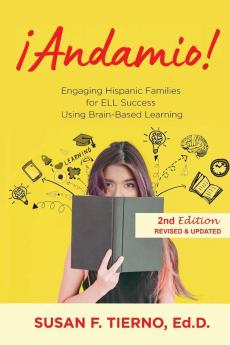 Andamio! Engaging Hispanic Families for ELL Success Using Brain-Based Learning: 2nd Edition Revised and updated