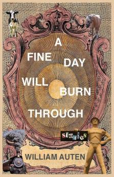 A Fine Day Will Burn Through: Stories