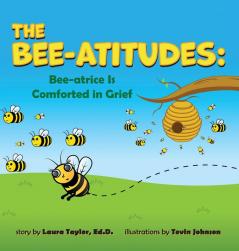 The Bee-Atitudes: Bee-atrice is Comforted in Grief