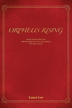 Orpheus Rising/By Sam And His Father John/With Some Help From A Very Wise Elephant/Who Likes To Dance