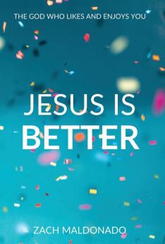 Jesus Is Better