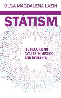 Statism Its Recurring Cycles in Mexico & Romania