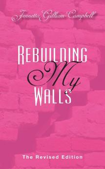 Rebuilding My Walls: The Revised Edition