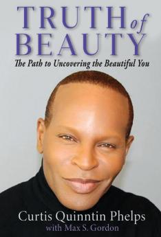 Truth of Beauty: The Path To Uncovering The Beautiful You