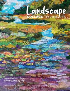 Landscape Collage Techniques: Impressionistic collage paintings step-by-step