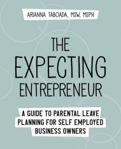 The Expecting Entrepreneur: A Guide to Parental Leave Planning for Self Employed Business Owners