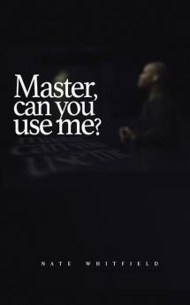 Master can you use me?