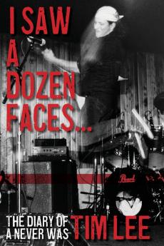 I Saw a Dozen Faces... and I rocked them all: The Diary of a Never Was