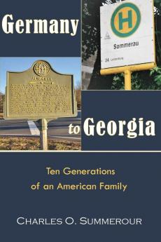 Germany to Georgia: Ten Generations of an American Family