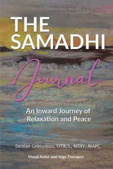 The Samadhi Journal: An Inward Journey to relaxation and peace