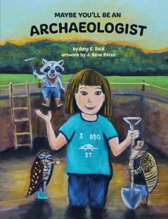 MAYBE YOU'LL BE AN ARCHAEOLOGIST