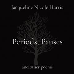 Periods Pauses: and other poems