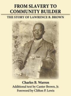 From Slavery to Community Builder: The Story of Lawrence B. Brown