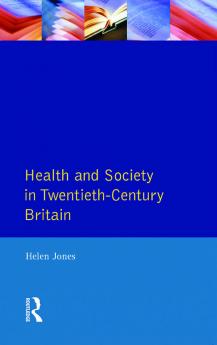 Health and Society in Twentieth Century Britain