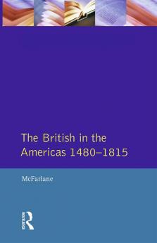 British in the Americas 1480-1815 The