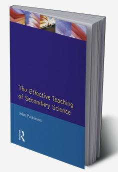 Effective Teaching of Secondary Science The