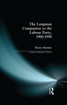 Longman Companion to the Labour Party 1900-1998