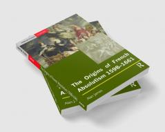 Origins of French Absolutism 1598-1661