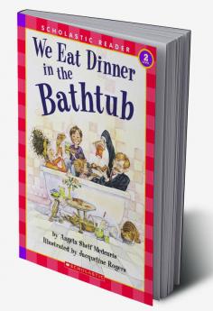 We Eat Dinner in Bathtub (Scholastic Reader Level 2)