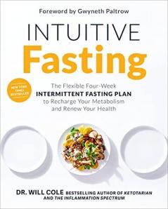 Intuitive Fasting The Flexible Four-Week Intermittent Fasting Plan to Recharge Your Metabolism and Renew Your Health (Goop Press)