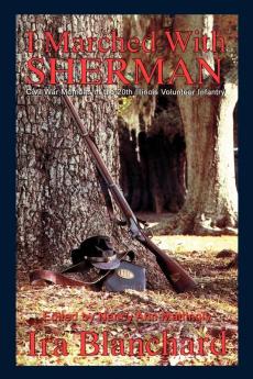 I Marched with Sherman: Civil War Memoris of the 20th Illinois Volunteer Infantry