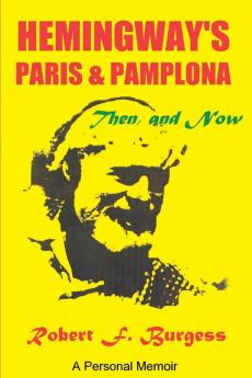 Hemingway's Paris and Pamplona Then and Now