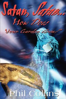 Satan Satan... How Does Your Garden Grow?